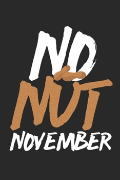 No Nut November: Internet Meme Lustige Abstinenz Notizbuch liniert DIN A5 - 120 Seiten für Notizen, Zeichnungen, Formeln | Organizer Schreibheft Planer Tagebuch