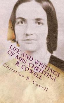 Paperback Life and Writings of Mrs. Christina B. Cowell: Wife of Rev. D. B. Cowell Book