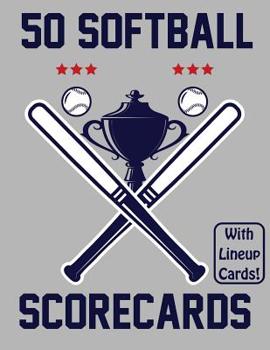 Paperback 50 Softball Scorecards With Lineup Cards: 50 Scorecards For Baseball and Softball Games Book