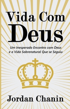 Paperback Vida Com Deus: Um Inesperado Encontro com Deus e a Vida Sobrenatural Que se Seguiu [Portuguese] Book