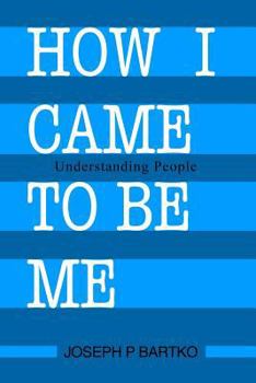 Paperback How I Came to Be Me: Understanding People Book