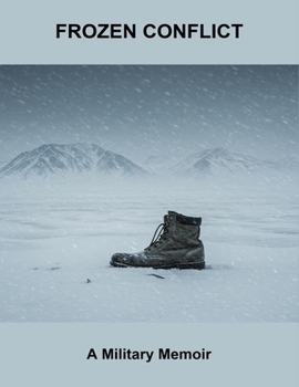Frozen Conflict: A Military Memoir