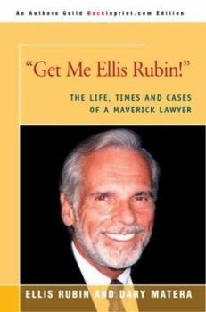 Paperback Get Me Ellis Rubin!: The Life, Times and Cases of a Maverick Lawyer Book