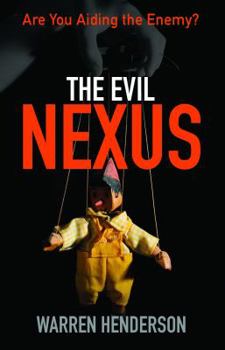 Paperback The Evil Nexus: Are You Aiding the Enemy? Book