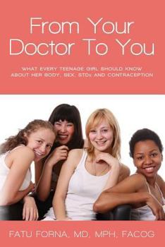 Paperback From Your Doctor to You: What Every Teenage Girl Should Know about Her Body, Sex, Stds and Contraception Book