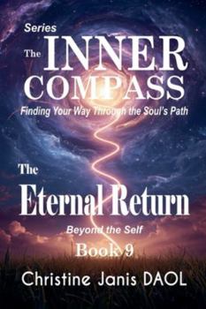 Paperback The Inner Compass: Finding Your Way Through the Soul's Path Book IX: The Eternal Return Book