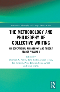 Hardcover The Methodology and Philosophy of Collective Writing: An Educational Philosophy and Theory Reader Volume X Book