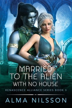 Paperback Married to the Alien with No House: Renascence Alliance Series Book 3 Book