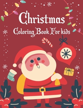 Paperback CHRISTMAS Coloring Book For Kids: Fun Children's Christmas Gift or Present for Toddlers & Kids, Children and Preschoolers To Enjoy This Holiday Season Book