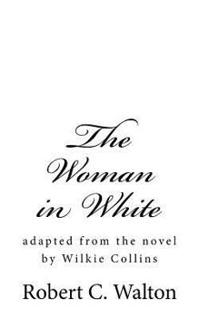 Paperback The Woman in White: adapted from the novel by Wilkie Collins Book
