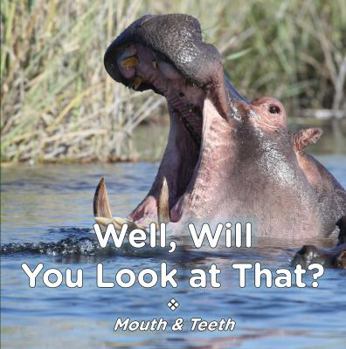 Paperback Well Will You Look at That? Mouth & Teeth Book