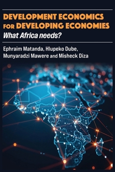 Paperback Development Economics for Developing Economies: What Africa needs? Book