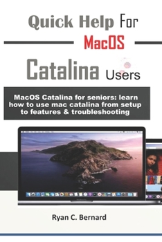 Paperback Quick Help For MacOS Catalina Users: MacOS Catalina for seniors: learn how to use mac catalina from setup to features & troubleshooting Book