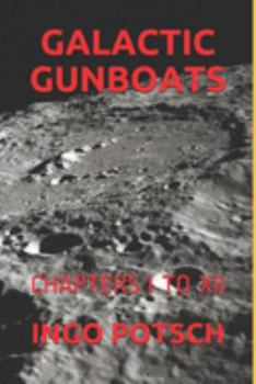 GALACTIC GUNBOATS: CHAPTERS I TO XII