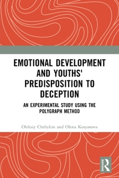 Paperback Emotional Development and Youths' Predisposition to Deception: An Experimental Study Using the Polygraph Method Book