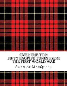 Paperback Over the Top!: Fifty Bagpipe Tunes from the Great War 1914-1918 Book
