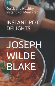 Paperback Instant Pot Delights: Quick and Healthy Instant Pot Meal Prep [Large Print] Book