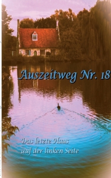 Paperback Auszeitweg Nr. 18: Das letzte Haus auf der linken Seite [German] Book
