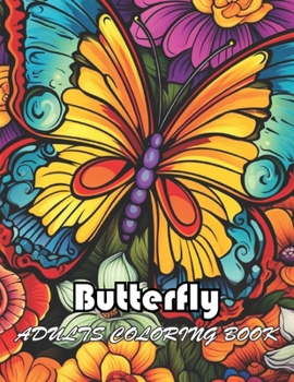 Butterfly Adults Coloring Book: High Quality +100 Beautiful Designs for All Ages