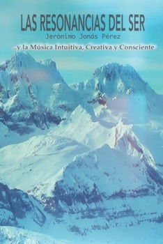 Paperback Las Resonancias del Ser: Y la Música Intuitiva, Creativa y Consciente [Spanish] Book