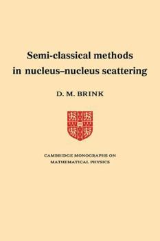 Paperback Semi-Classical Methods for Nucleus-Nucleus Scattering Book