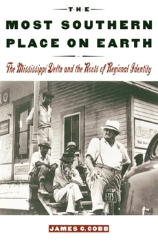 Paperback The Most Southern Place on Earth: The Mississippi Delta and the Roots of Regional Identity Book
