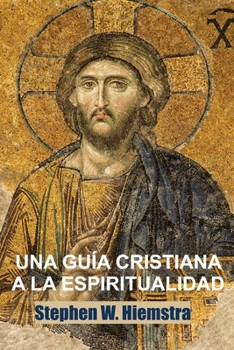 Paperback Una Guía Cristiana a la Espiritualidad: Cimientos para Discípulos [Spanish] Book