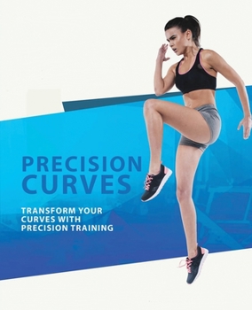 Paperback Precison Curves - Transform your curves Book