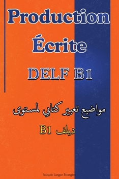 Paperback Production Écrite DELF B1: avec traduction en arabe [French] Book