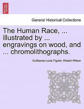 Paperback The Human Race, ... illustrated by ... engravings on wood, and ... chromolithographs. Book
