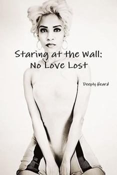 Paperback Staring at the Wall: No Love Lost Book