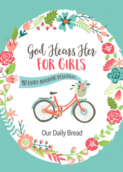 Paperback God Hears Her for Girls: 90 Faith-Building Devotions Book