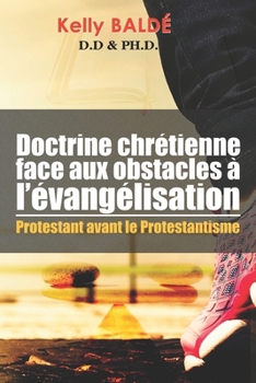 Paperback Doctrine Chrétienne face aux obstacles à l'évangélisation: Protestant avant le Protestantisme [French] Book