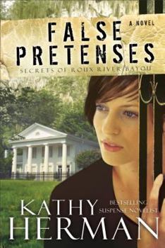 False Pretenses - Book #1 of the Secrets of Roux River Bayou