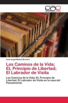 Paperback Los Caminos de la Vida; EL Principio de Libertad; El Labrador de Visita [Spanish] Book
