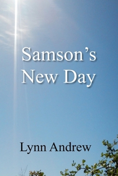 Samson's New Day (The Day and the Hour)