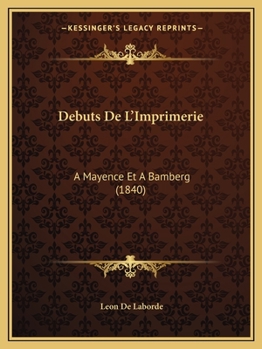 Paperback Debuts De L'Imprimerie: A Mayence Et A Bamberg (1840) [French] Book