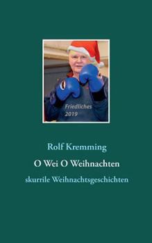 Paperback O Wei O Weihnachten: skurrile Weihnachtsgeschichten [German] Book