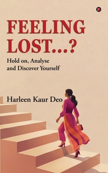 Hardcover Feeling Lost...?: Hold on, Analyse and Discover Yourself Book