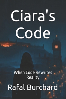 Paperback Ciara's Code: When Code Rewrites Reality - The Shadow Edition Book