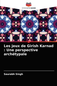 Paperback Les jeux de Girish Karnad: Une perspective archétypale [French] Book