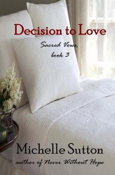 Decision to Love - Book #3 of the Sacred Vows