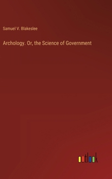Hardcover Archology. Or, the Science of Government Book