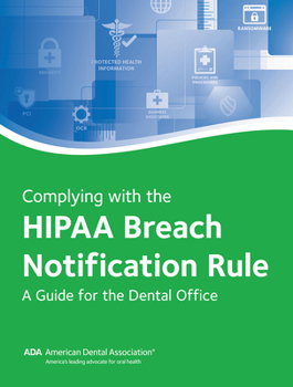 Hardcover Complying with the Hipaa Breach Notification Rule: A Guide for the Dental Office: A Guide for the Dental Office Book