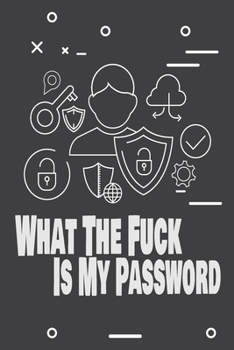 Paperback What The F*ck Is My Password: Internet Password Logbook, Funny White Elephant Gag Gift Book