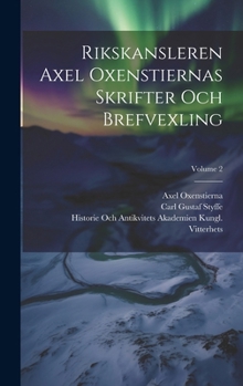 Hardcover Rikskansleren Axel Oxenstiernas Skrifter Och Brefvexling; Volume 2 [Swedish] Book