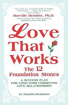 Paperback Love That Works: The 12 Foundation Stones: A Success Plan for Long-Term Committed Love Relationships Book