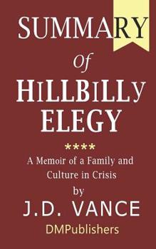 Summary of Hillbilly Elegy by J. D. Vance A Memoir of a Family and Culture in Crisis
