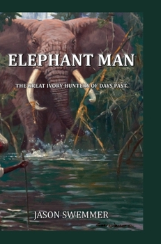 Hardcover Elephant Man: The great ivory hunters of days past Book