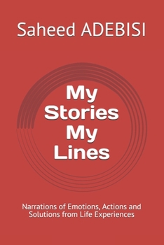 Paperback My Stories, My Lines: Narrations of Emotions, Actions and Solutions from Life Experiences Book